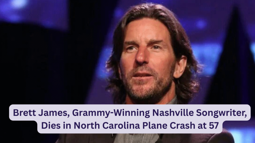 Brett James, Grammy-Winning Nashville Songwriter, Dies in North Carolina Plane Crash at 57 Brett James, Grammy-Winning Nashville Songwriter, Dies in North Carolina Plane Crash at 57