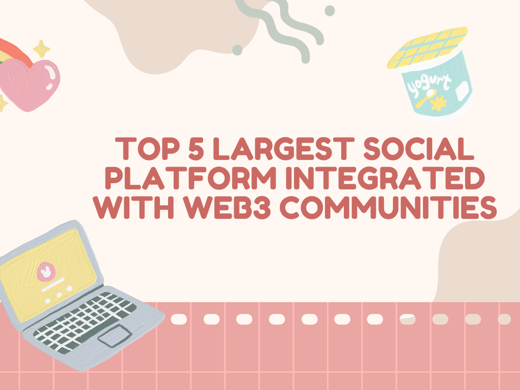 Top 5 largest social platform integrated with Web3 Communities