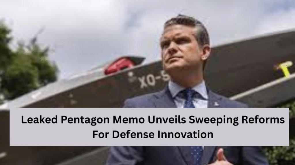 Leaked Pentagon memo outlines major acquisition reforms to accelerate defense programs, hold contractors accountable, and modernize procurement amid global threats.