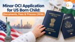 Minor OCI Application for US Born Child: Documents, Fees & Process