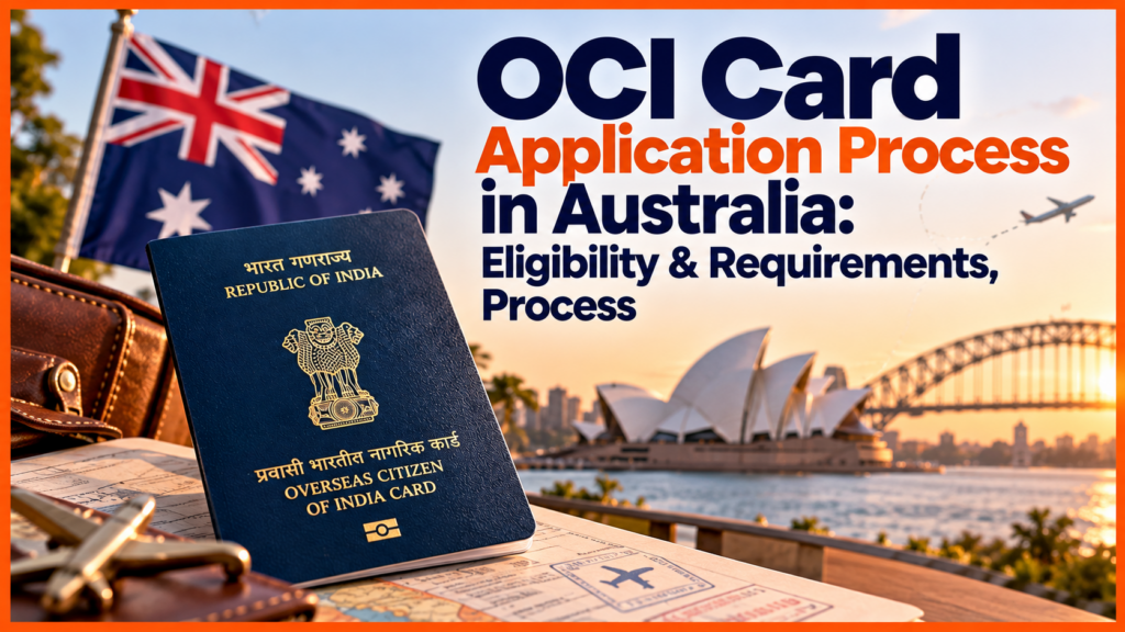 OCI Card Application in Australia: Eligibility & Requirements, Process